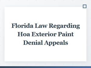 Florida Law Regarding Hoa Exterior Paint Denial Appeals