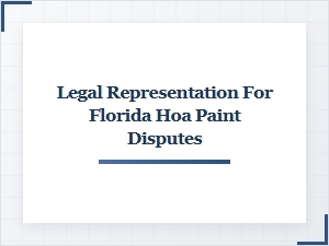 Legal Representation for Florida Hoa Paint Disputes