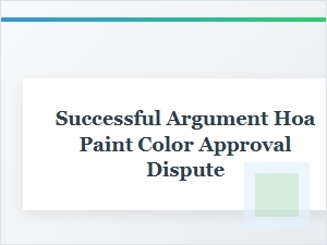 Successful Argument for Hoa Paint Color Approval Dispute